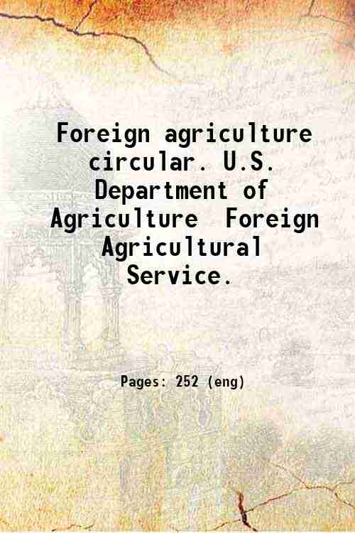 Foreign agriculture circular. U.S. Department of Agriculture  Foreign Agricultural Service. 