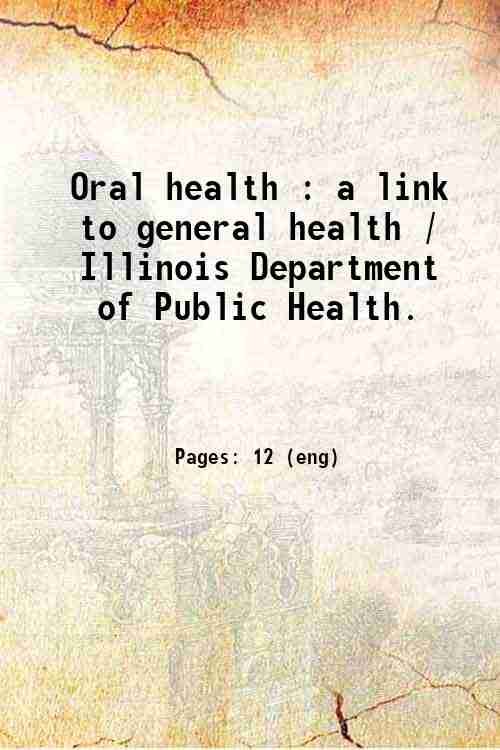 Oral health : a link to general health / Illinois Department of Public Health. 