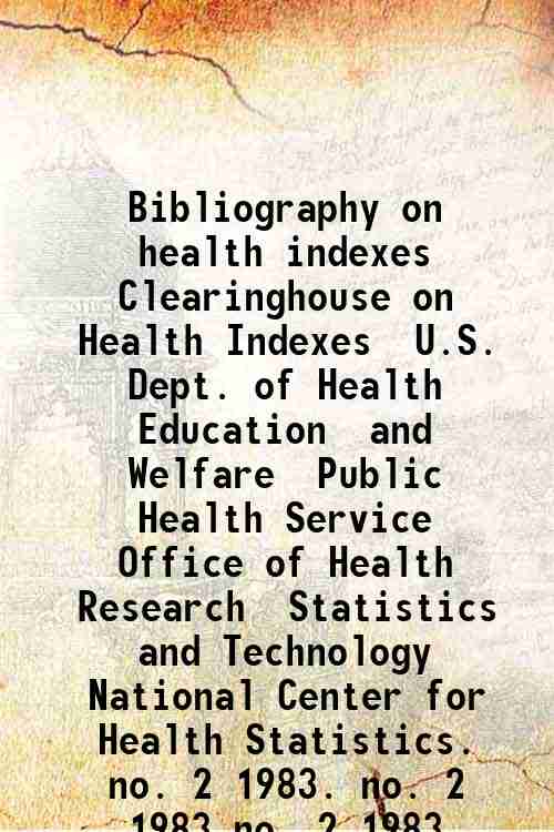 Bibliography on health indexes / Clearinghouse on Health Indexes  U.S. Dept. of Health  Education...