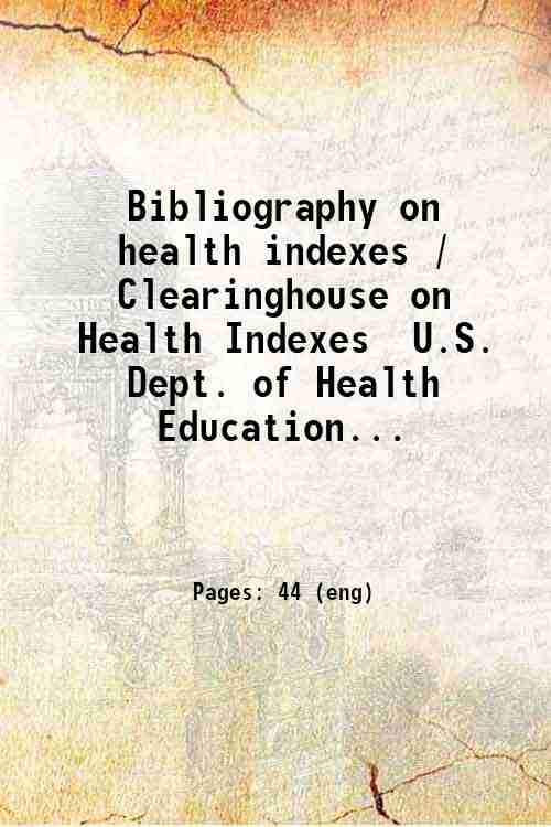 Bibliography on health indexes / Clearinghouse on Health Indexes  U.S. Dept. of Health  Education...