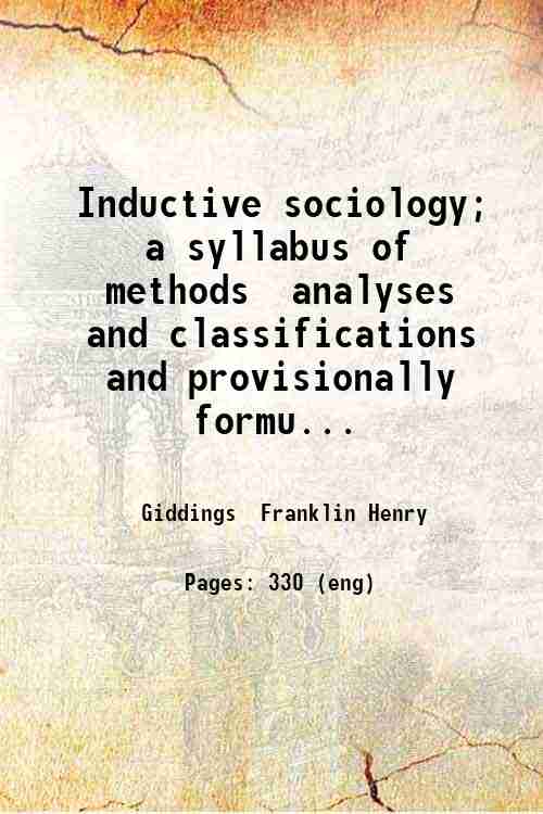 Inductive sociology; a syllabus of methods  analyses and classifications  and provisionally formu...
