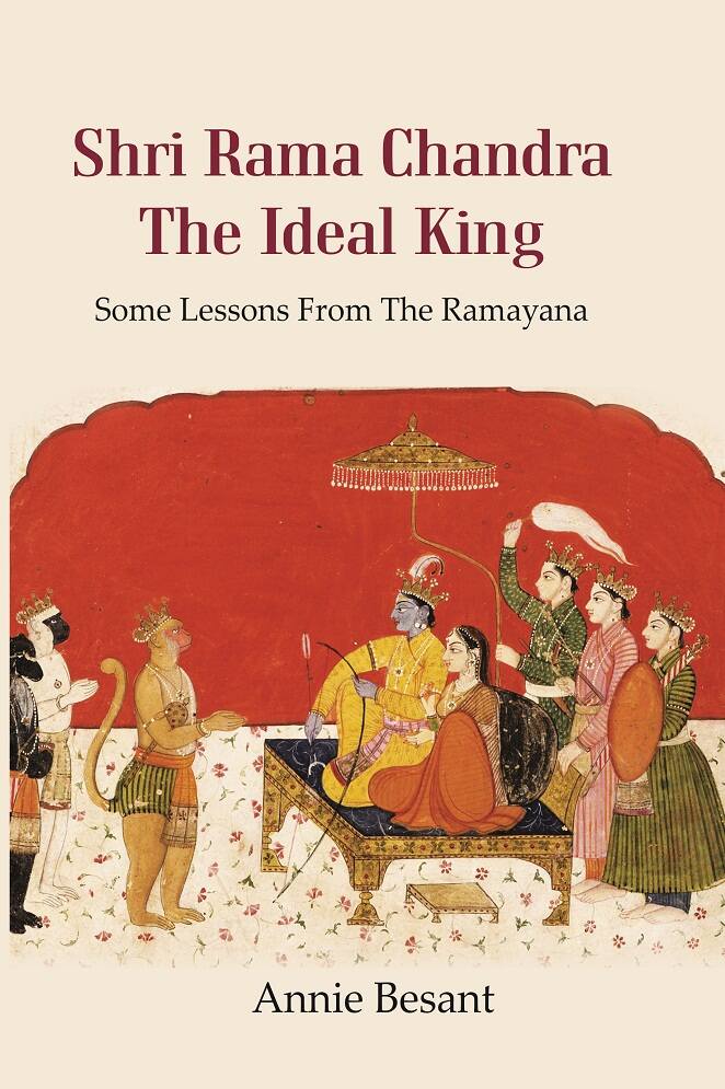 Shri Rama Chandra The Ideal King Some Lessons From The Ramayana for the Use of Hindu Students in ...