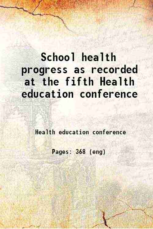 School health progress as recorded at the fifth Health education conference 