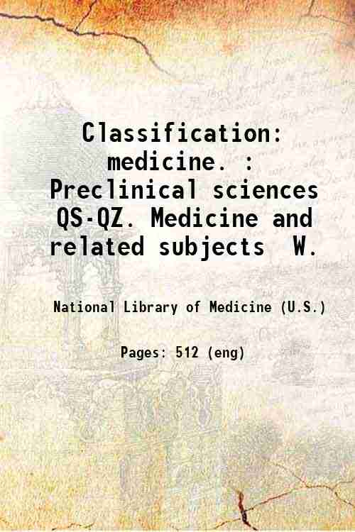 Classification: medicine. : Preclinical sciences  QS-QZ. Medicine and related subjects  W. 