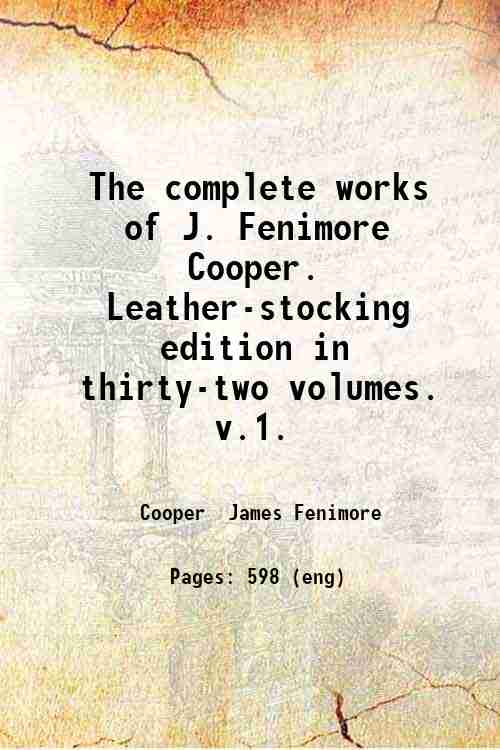 The complete works of J. Fenimore Cooper. Leather-stocking edition in thirty-two volumes.   v.1. 