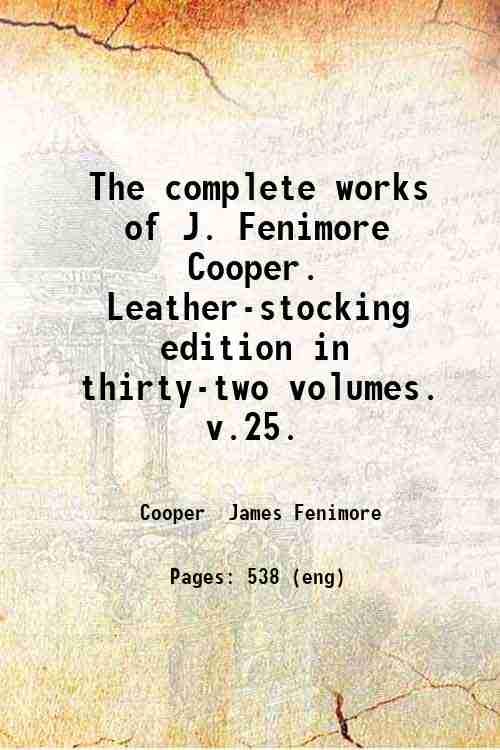 The complete works of J. Fenimore Cooper. Leather-stocking edition in thirty-two volumes.   v.25. 