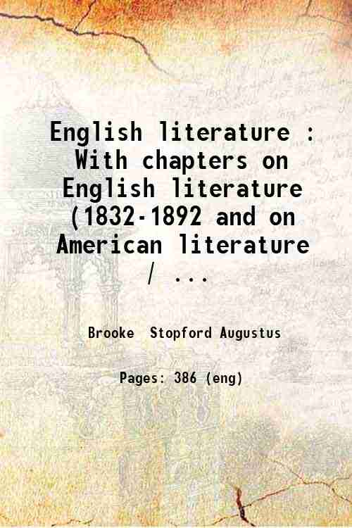 English literature : With chapters on English literature (1832-1892 and on American literature / ...