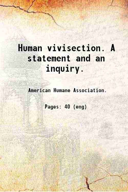 Human vivisection. A statement and an inquiry. 