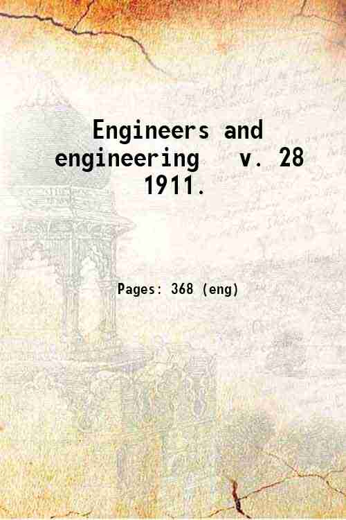 Engineers and engineering   v. 28 1911. 