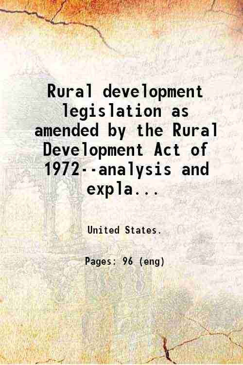 Rural development legislation as amended by the Rural Development Act of 1972--analysis and expla...