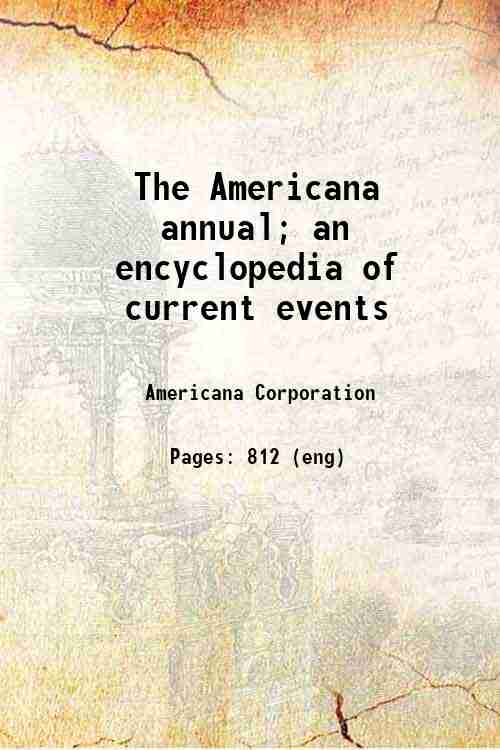 The Americana annual; an encyclopedia of current events 