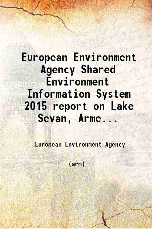 European Environment Agency Shared Environment Information System 2015 report on Lake Sevan, Arme...