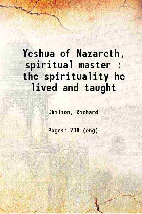 Yeshua of Nazareth, spiritual master : the spirituality he lived and taught 