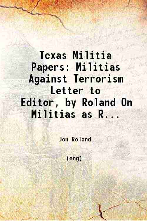 Texas Militia Papers: Militias Against Terrorism — Letter to Editor, by Roland On Militias as R...