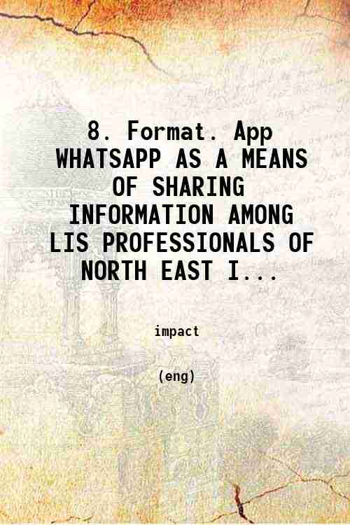 8. Format. App WHATSAPP AS A MEANS OF SHARING INFORMATION AMONG LIS PROFESSIONALS OF NORTH EAST I...