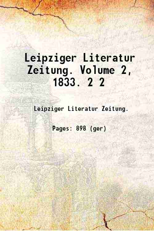 Leipziger Literatur Zeitung. Volume 2, 1833. 2 2