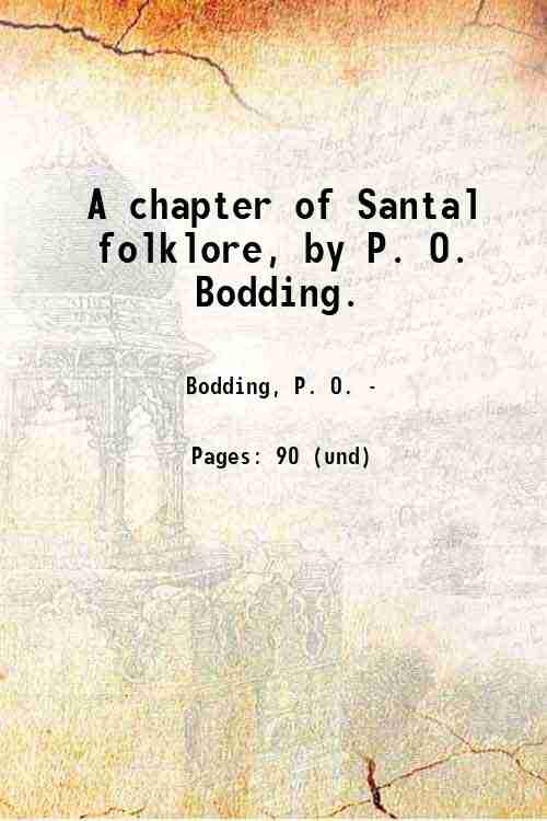 A chapter of Santal folklore, by P. O. Bodding. 