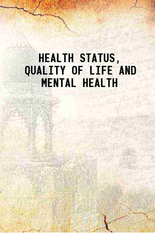 HEALTH STATUS, QUALITY OF LIFE AND MENTAL HEALTH 
