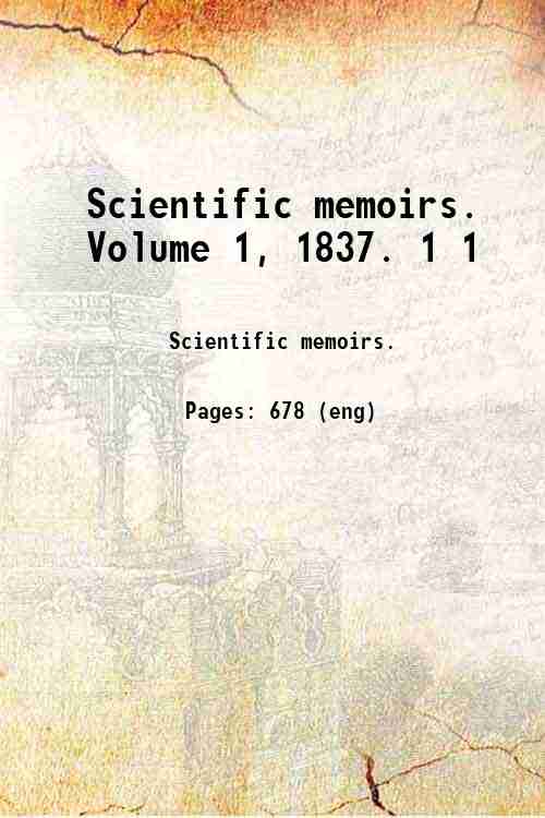 Scientific memoirs. Volume 1, 1837.