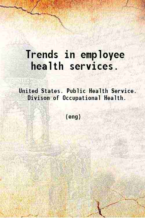 Trends in employee health services. 