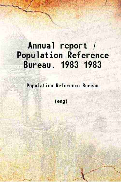 Annual report / Population Reference Bureau. 1983 1983