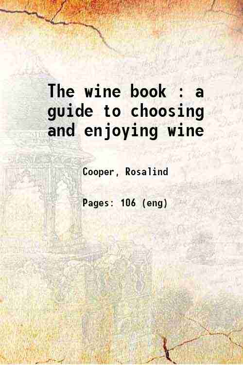 The wine book : a guide to choosing and enjoying wine 