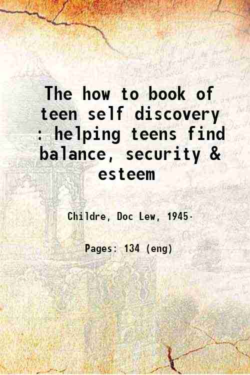 The how to book of teen self discovery : helping teens find balance, security & esteem 