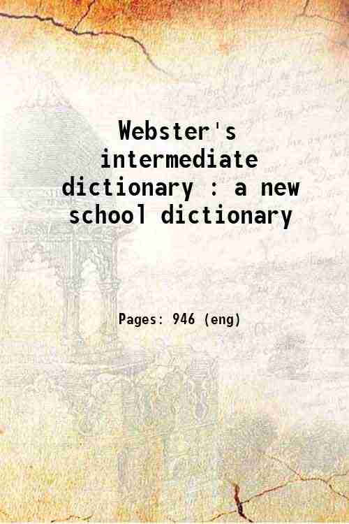 Webster's intermediate dictionary : a new school dictionary 