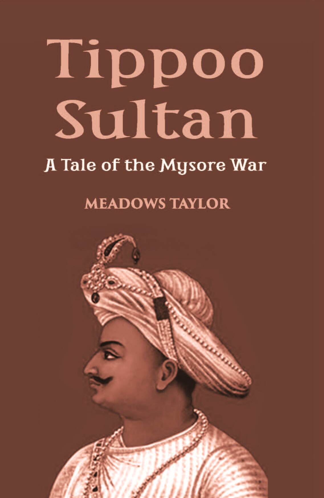 Tippoo Sultaun: A Tale Of The Mysore War