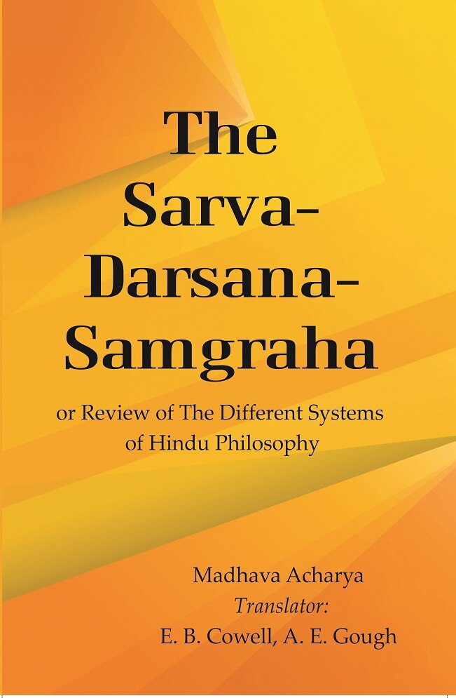 The Sarva-Darsana-Samgraha or Review Of The Different Systems Of Hindu Philosophy    
