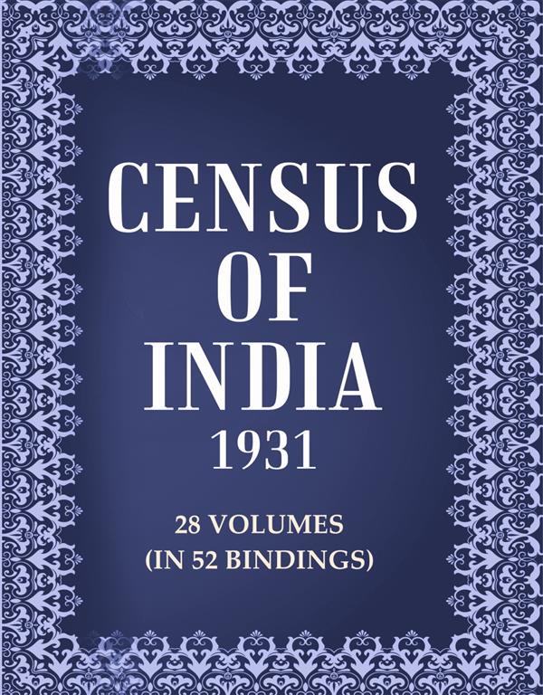 Census of India 1931 28 Vols. In 52 Bindings 28 Vols. In 52 Bindings 28 Vols. In 52 Bindings 28 V...