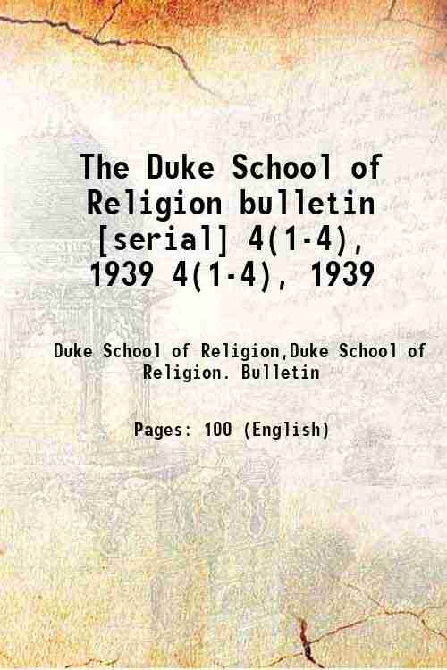 The Duke School of Religion bulletin [serial] 4(1-4), 1939 4(1-4), 1939