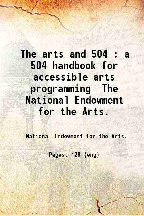 The arts and 504 : a 504 handbook for accessible arts programming / The National Endowment for th...