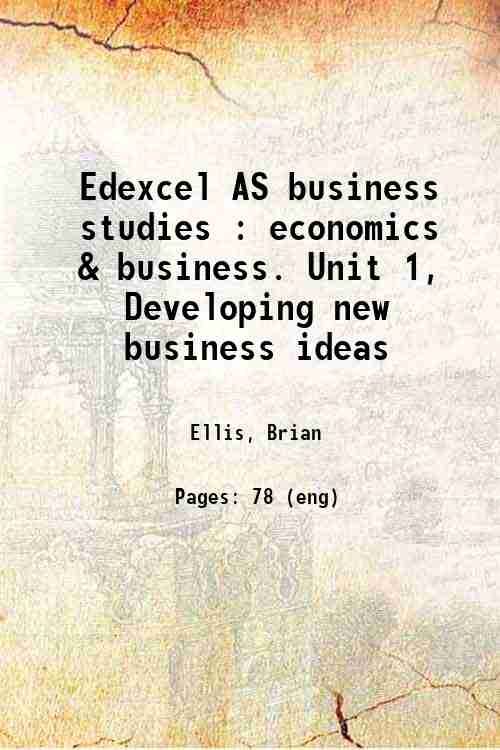 Edexcel AS business studies : economics & business. Unit 1, Developing new business ideas
