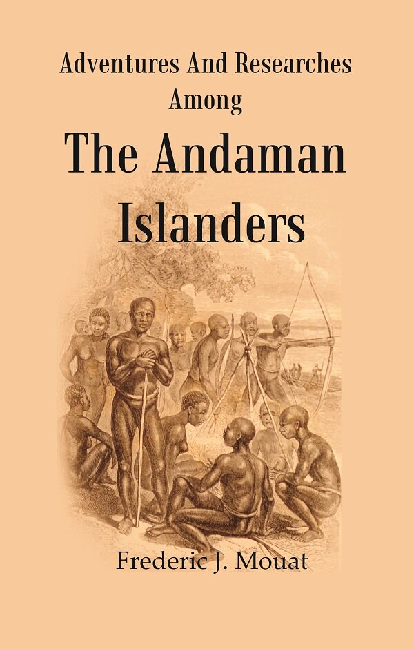 Adventures And Researches Among The Andaman Islanders