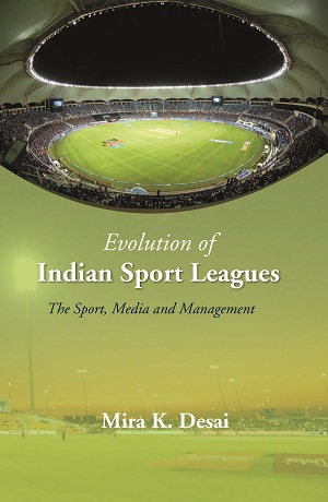 Evolution Of Indian Sport Leagues: The Sport, Media And Management