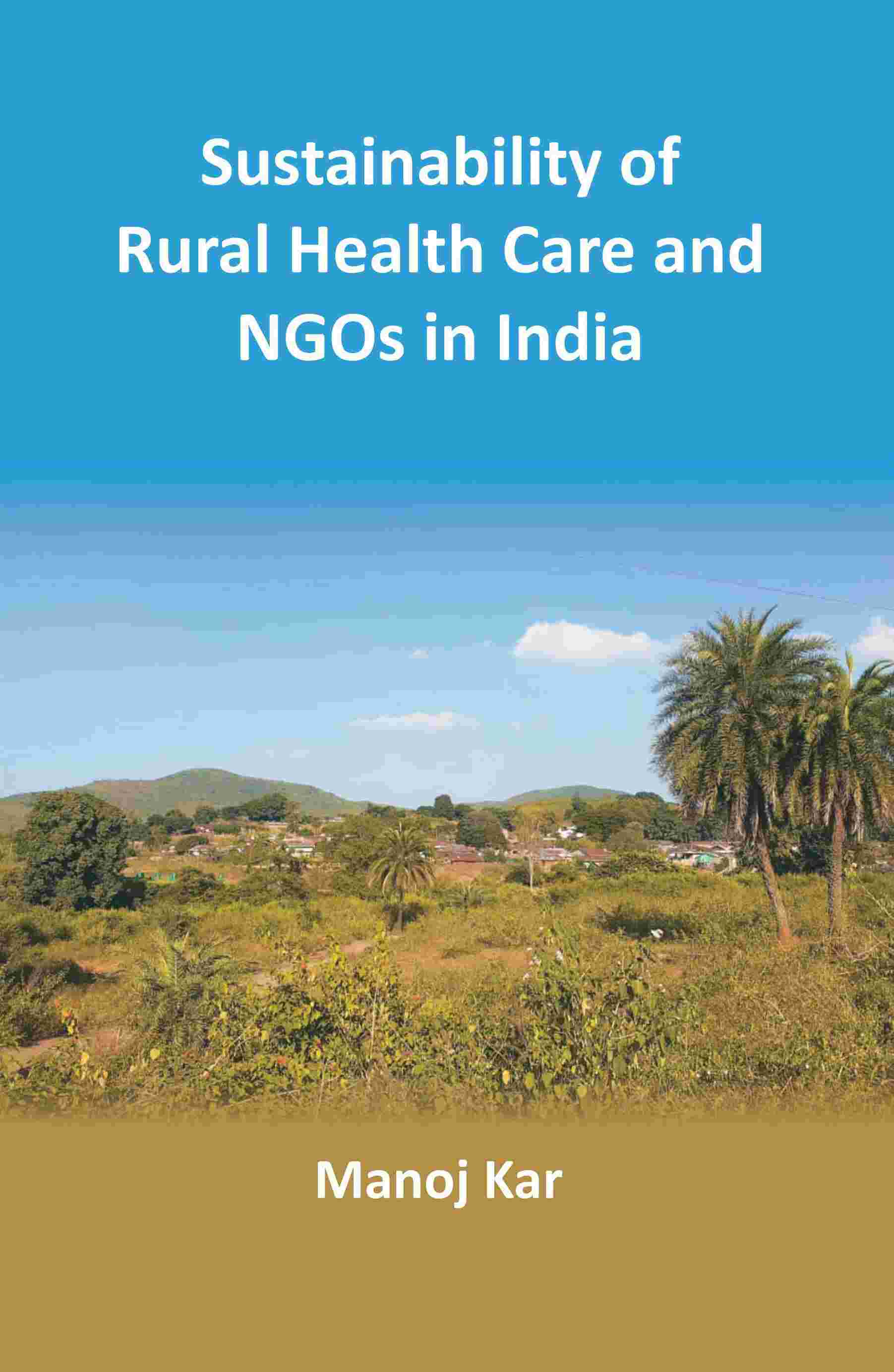 Sustainability of Rural Health Care and NGOs in India