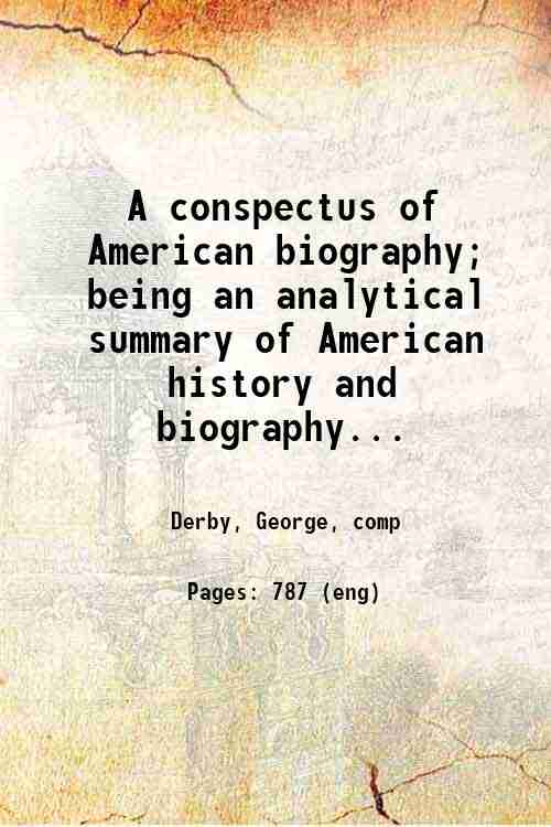 A conspectus of American biography; being an analytical summary of American history and biography...