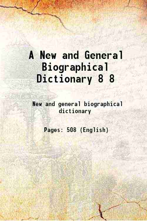 A New and General Biographical Dictionary 8 8