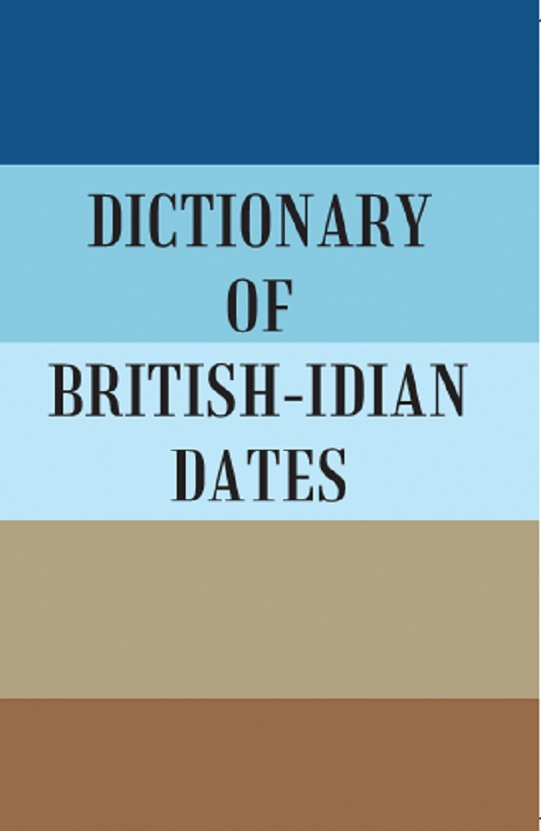 DICTIONARY OF BRITISH-INDIAN DATES          