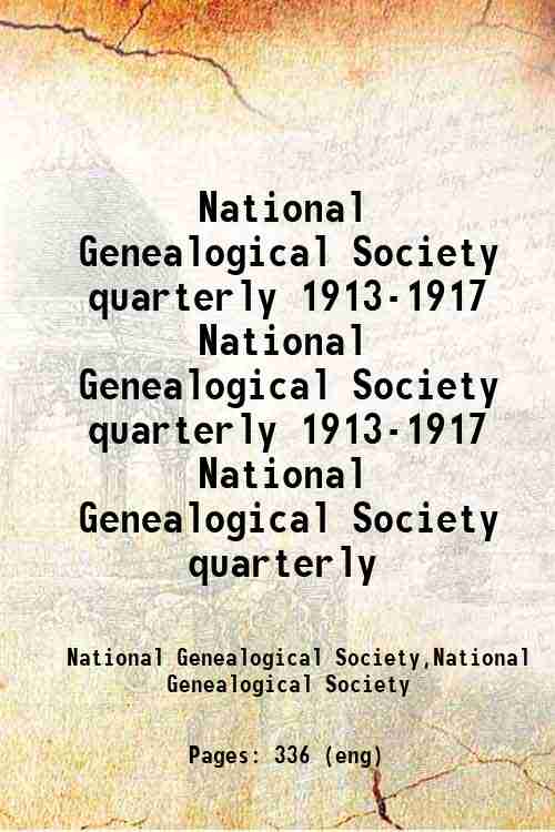 National Genealogical Society quarterly 1913-1917 National Genealogical Society quarterly 1913-19...