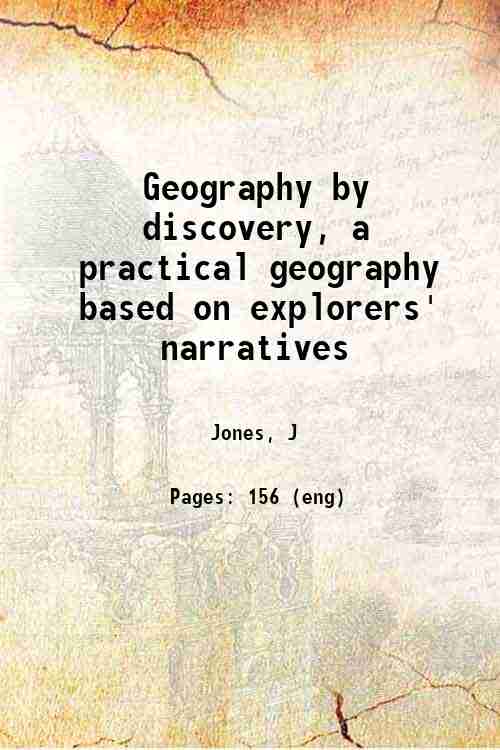 Geography by discovery, a practical geography based on explorers' narratives 