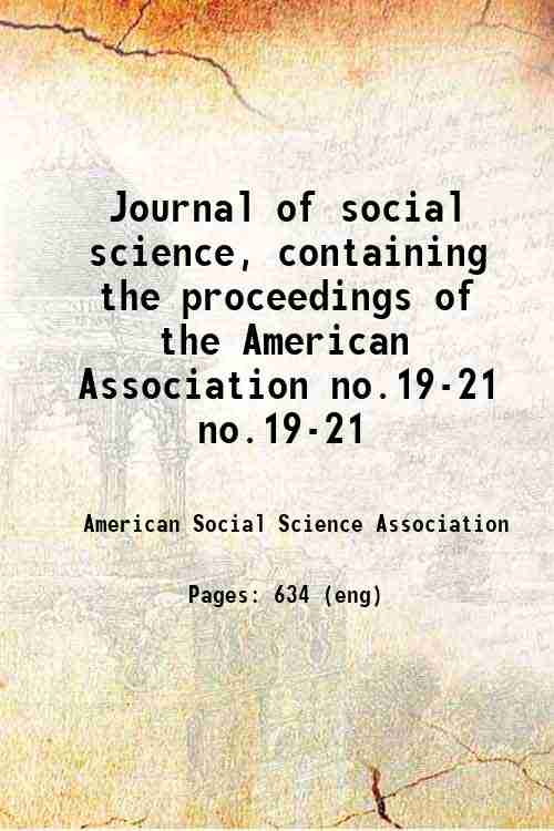 Journal of social science, containing the proceedings of the American Association no.19-21 no.19-21