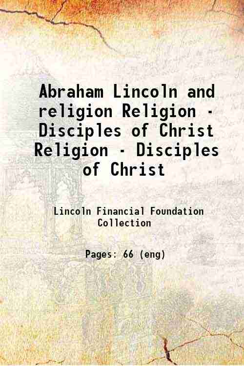Abraham Lincoln and religion Religion - Disciples of Christ Religion - Disciples of Christ