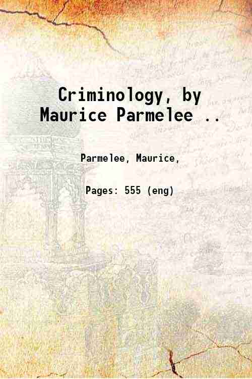 Criminology, by Maurice Parmelee .. 