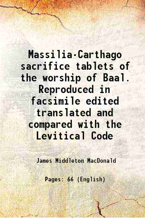 Massilia-Carthago sacrifice tablets of the worship of Baal. Reproduced in facsimile edited transl...