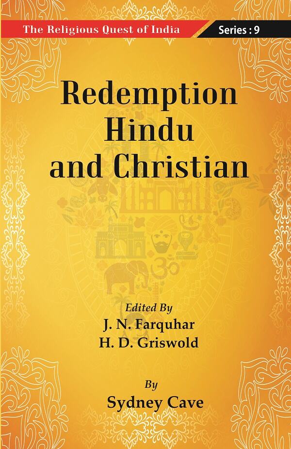 The Religious Quest of India : Redemption Hindu and Christian: Hindu and Christian Series : 9 Ser...