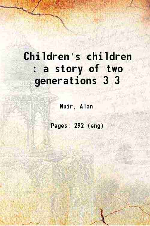 Children's children : a story of two generations 3 3