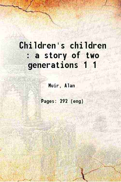 Children's children : a story of two generations 1 1