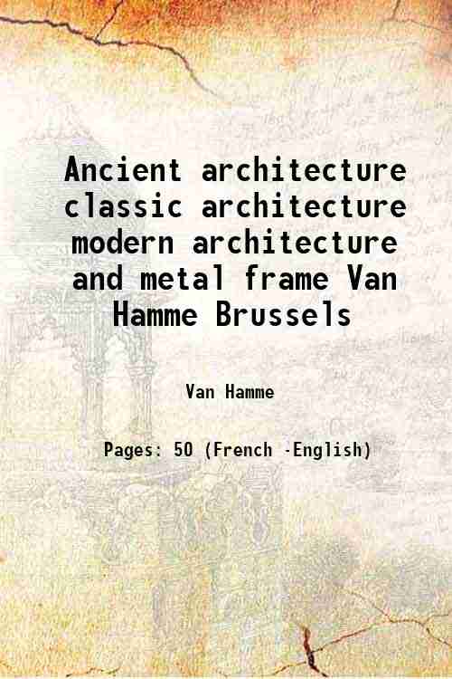 Ancient architecture classic architecture modern architecture and metal frame Van Hamme Brussels 